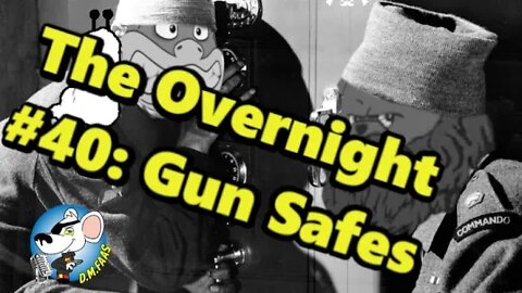 The Overnight#40: Gun Safes