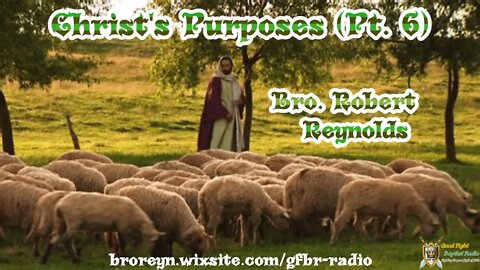 Christ's Purposes (Pt 6) AFMIGB #72