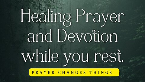 Healing Prayer and Devotion while you rest