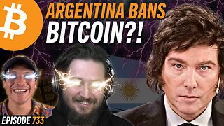 Argentina Bans Bitcoin Use | EP 733