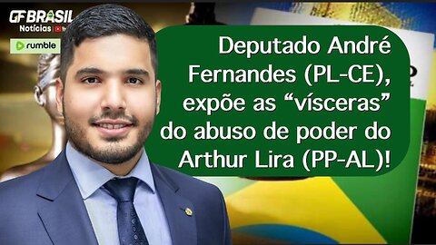 Arthur Lira, presidente da câmara dos deputados, ouviu umas boas do deputado André Fernandes.