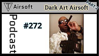 #272: Dark Art part 2 - An Insider's Journey into Texas Airsoft World