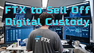 FTX to Sell Off Digital Custody at a Very Steep Markdown