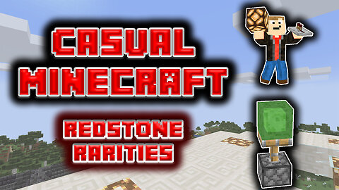 Redstone Rarities - Casual Minecraft Episode 8