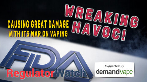 WREAKING HAVOC | FDA Causes Great Damage with Its War on Vaping | RegWatch