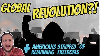 LIVE: Could We Be Seeing A Global Revolution? + Americans Lose Remaining Freedoms