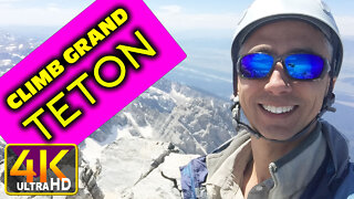 Climbing Grand Teton Summit Views Scary Climb (4k UHD)