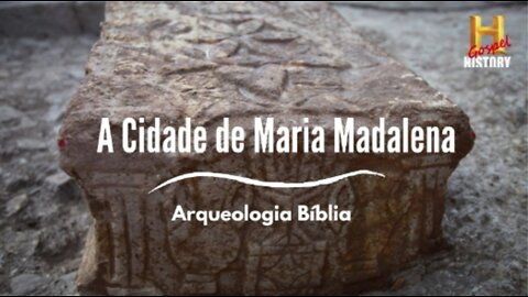 Encontrada a Cidade Bíblica de Maria Madalena