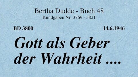 BD 3800 - GOTT ALS GEBER DER WAHRHEIT ....