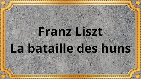 Franz Liszt La bataille des huns