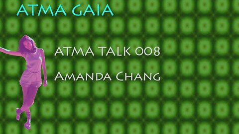 ATMA TALK 008 - AMANDA CHANG - YOGA, CHAKRAS AND ELECTRONIC MUSIC