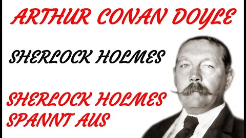 KRIMI Hörspiel - Arthur Conan Doyle - Sherlock Holmes - SHERLOCK HOLMES SPANNT AUS