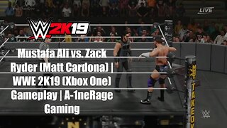 WWE 2K19 - Gameplay (Xbox One) | Mustafa Ali vs. Zack Ryder (Matt Cardona) | A-1neRage Gaming