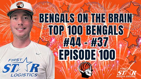 Top 100 All-Time Cincinnati Bengals No. 44 - No. 37 | Joe Goodberry Bengals On The Brain Episode 100