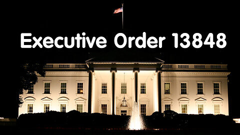 Executive Order 13848 with Trials