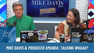 Mike Davis & Amanda are Talking About Whaa?