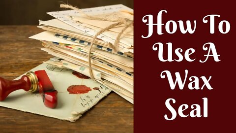 Everyday Crafting: How To Use A Wax Seal