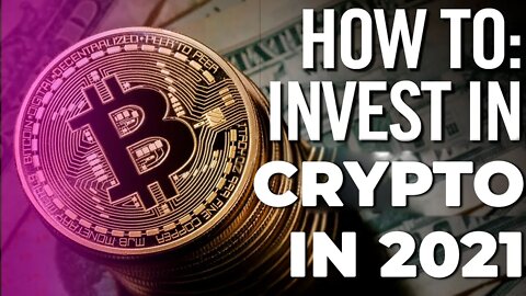 How To Invest In Crypto in 2021 (Full Beginners Guide )