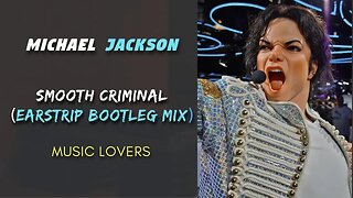 MICHAEL JACKSON - SMOOTH CRIMINAL (EARSTRIP BOOTLEG MIX)