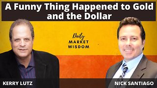 A Funny Thing Happened to Gold and the Dollar — Nick Santiago 7-14-23 #509