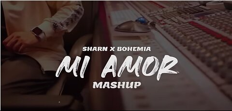 Sharn x Bohemia _ Mi Amor Mashup