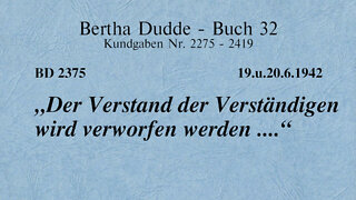 BD 2375 - "DER VERSTAND DER VERSTÄNDIGEN WIRD VERWORFEN WERDEN ...."