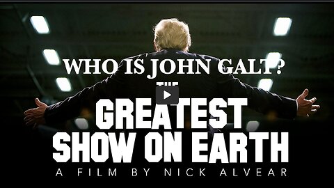 THE GREATEST SHOW ON EARTH. A FILM BY NICK ALVEAR. THX John Galt