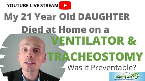 My 21 year old daughter died at home on a ventilator& trache was it preventable? Live stream!