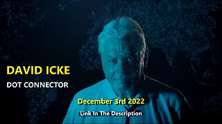 DAVID ICKE DOT CONNECTOR 3rd DECEMBER 2022