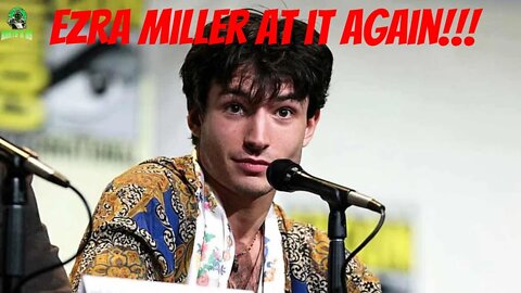 Ezra Miller Accused Of More Heinous Crimes!!!