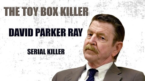 Serial Killer: David Parker Ray (The Toy Box Killer)