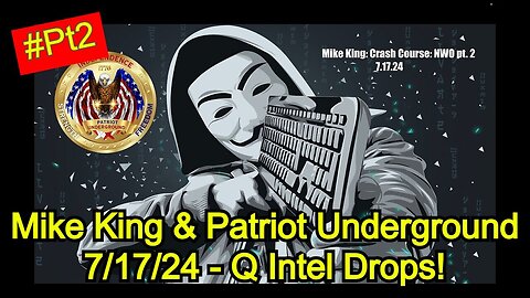 Mike King And Patriot Underground - Q Intel Drops part2 - July 19..