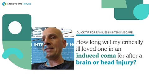 How Long Will My Critically Ill Loved One in an Induced Coma for After a Brain or Head Injury?
