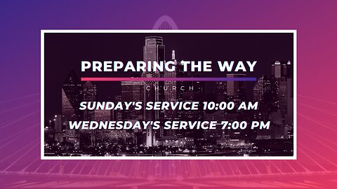 Preparing The Way Church Wednesday Service Live Stream