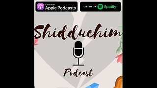 Shidduch Podcast Episode 11