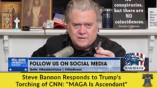 Steve Bannon Responds to Trump's Torching of CNN: "MAGA Is Ascendant"