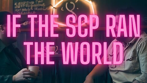 If the SCP Foundation Ruled the World