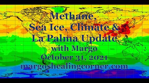 Methane, Sea Ice, Climate & La Palma Update with Margo (Oct. 31, 2021)