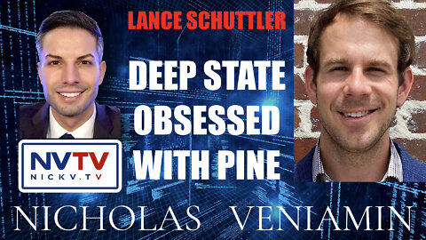 Lance Schuttler Discusses Deep State Obsession With Pine with Nicholas Veniamin