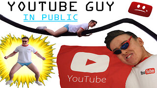 YOUTUBE GUY IN PUBLIC