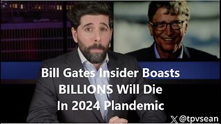 Bill Gates Insider Boasts BILLIONS Will Die In 2024 Plandemic 25-Nov-2023