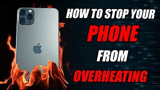 How to stop your phone from overheating!
