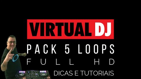 Pack com 5 LOOPS Full HD para o VIRTUALDJ
