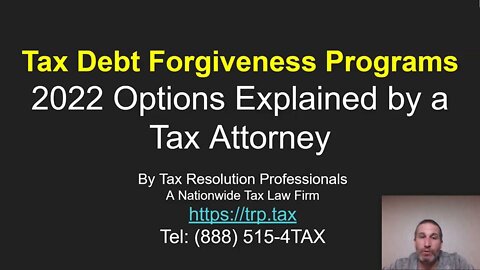 Tax Debt Forgiveness Programs 2022 - Tax Attorney Explains Your Options