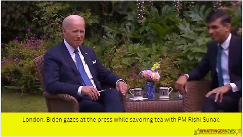 London: Biden gazes at the press while savoring tea with PM Rishi Sunak.