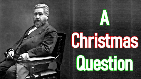 A Christmas Question - Charles Spurgeon Audio Sermon