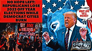 No Hope Left: Republicans Lose 2023 Off year Elections While Democrat Cities Burn