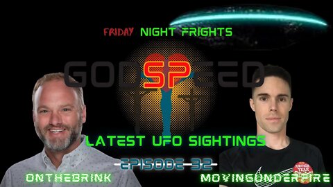 FRIDAY NIGHT FRIGHTS, Ep. #032: Latest UFO Sightings