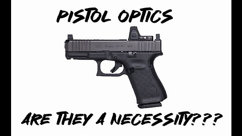 Pistol optics. Are they a necessity??? (My opinions on pistol optics)