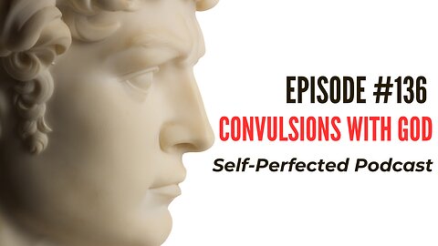 Episode 136 - Convulsions With God